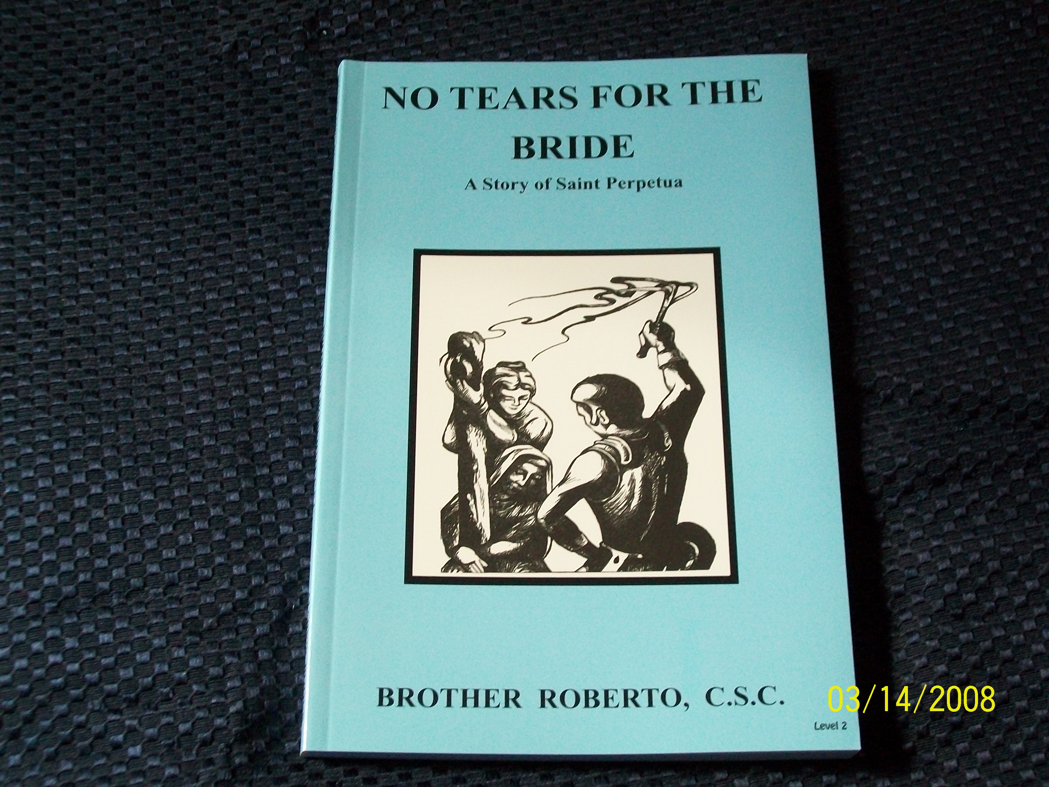 Image for No Tears For The Bride, A Story of Saint Perpetua