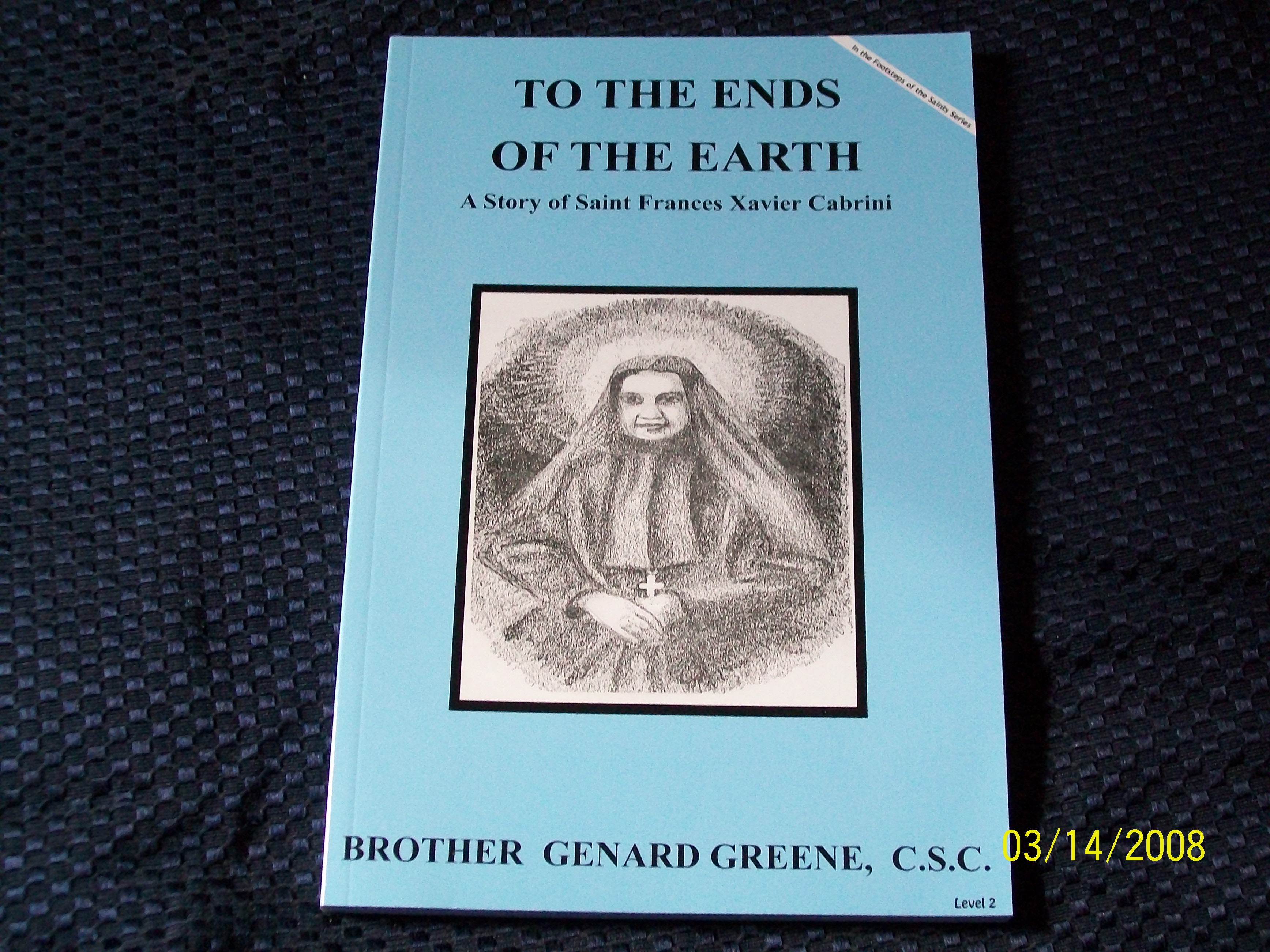 Image for To The Ends Of The Earth, A Story of Saint Frances Xavier Cabrini