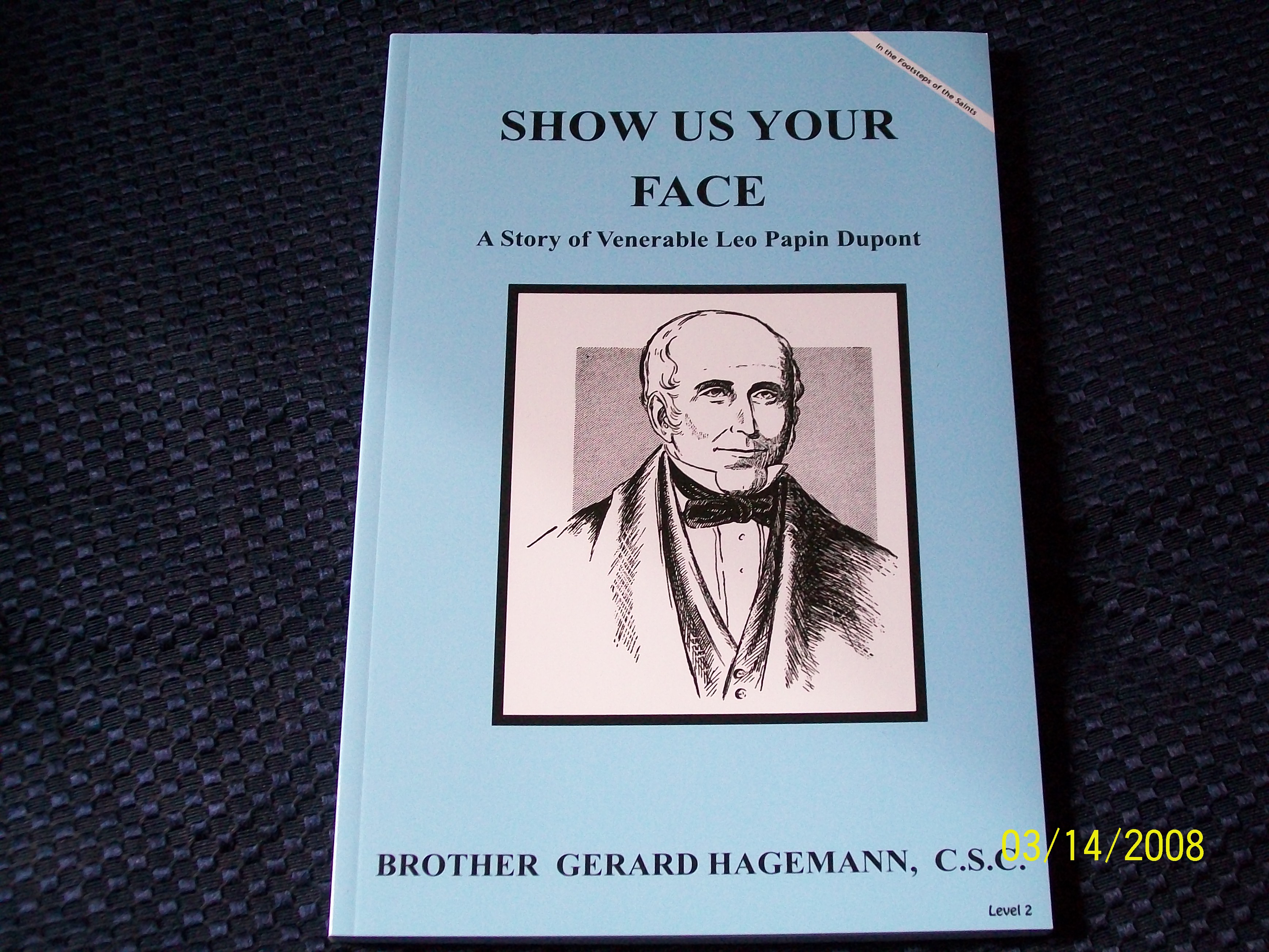 Image for Show Us Your Face, A Story of Venerable Leo Papin Dupont