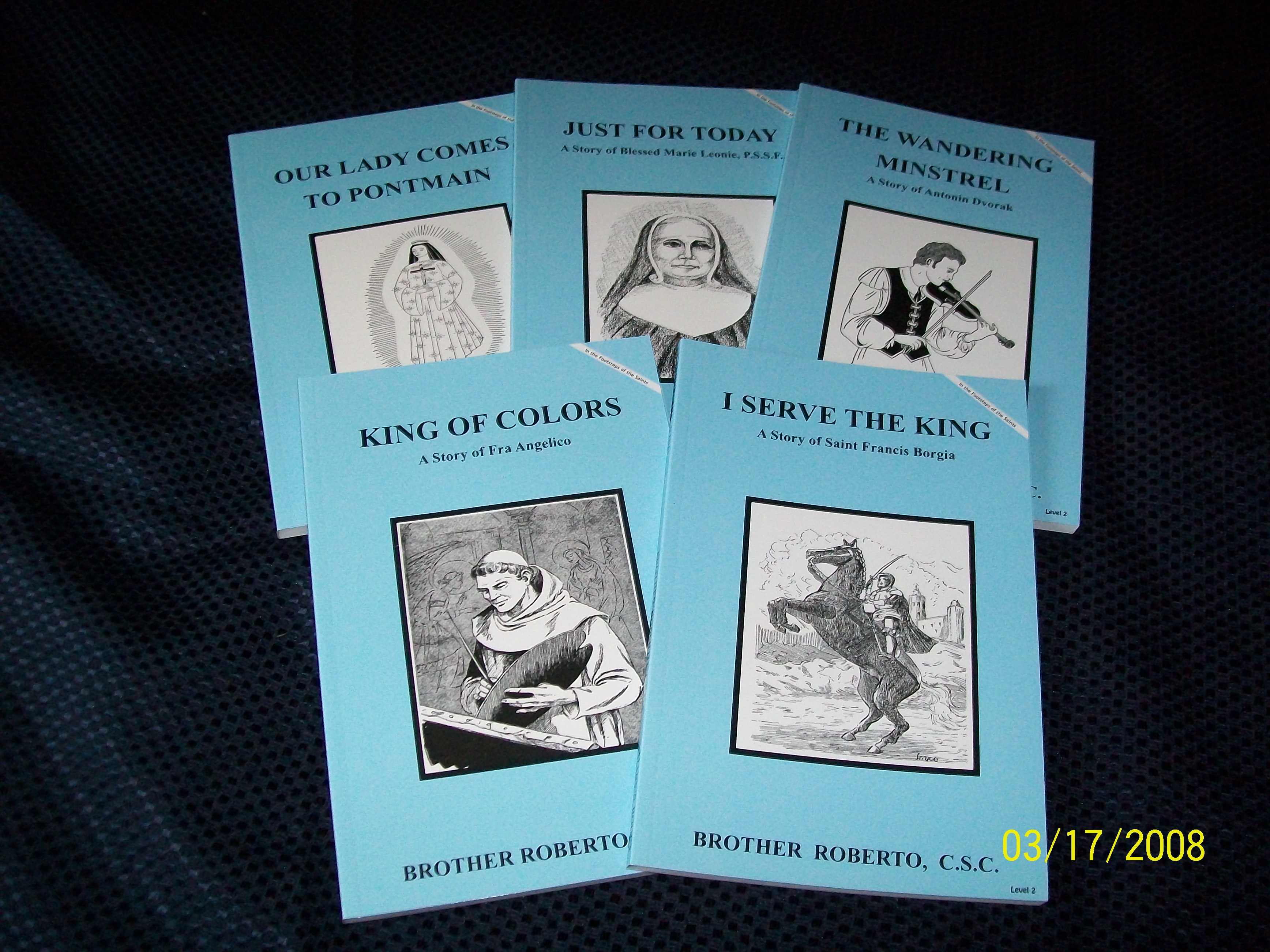 Image for Level 2 Set 3-Our Lady Comes To Pontmain, King Of Colors, A Story of Fra Angelico, Just For Today, A Story of Blessed Marie Leonie, The Wandering Minstrel, A Story of Antonin Dvorak, I Serve The King, A Story of St. Francis Borgia